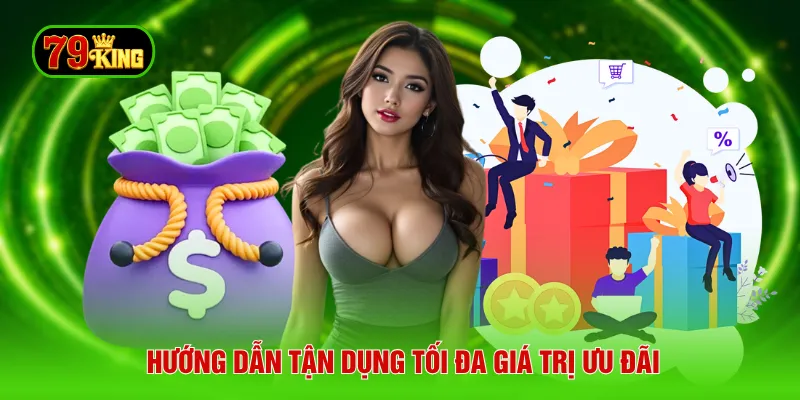 Hướng dẫn tận dụng tối đa giá trị ưu đãi
