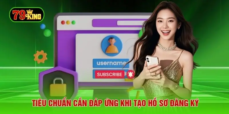 Tiêu chuẩn cần đáp ứng khi tạo hồ sơ đăng ký